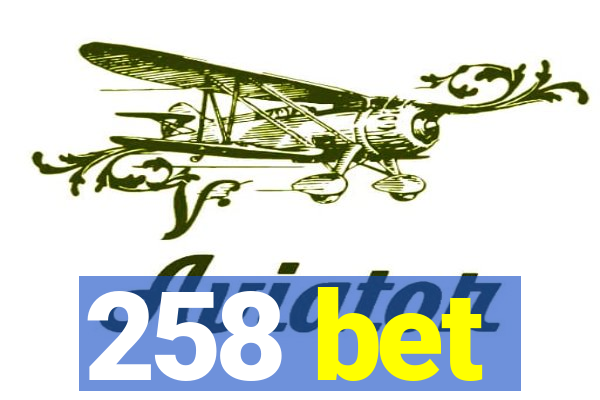 258 bet